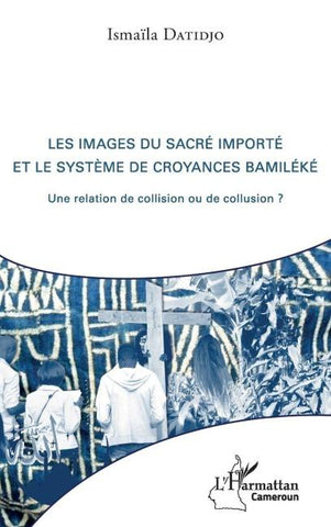 Les images du sacré importé et le système de croyances bamiléké