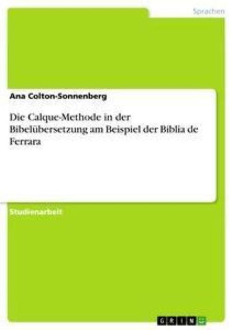 Die Calque-Methode in der Bibelübersetzung am Beispiel der Biblia de Ferrara
