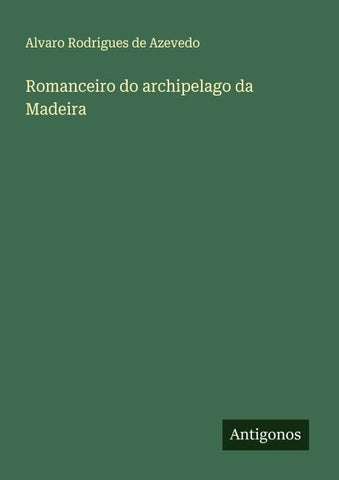 Romanceiro do archipelago da Madeira