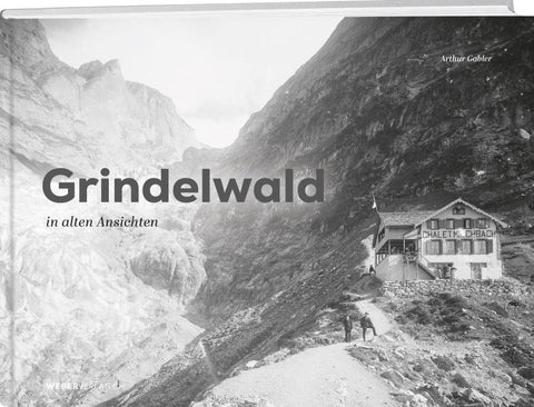 Grindelwald in alten Ansichten