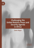 Challenging the United Nations Peace and Security Agenda in Africa