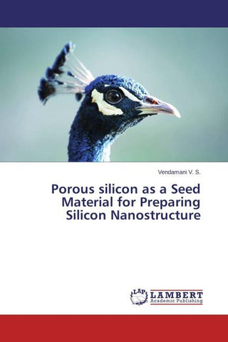 Porous silicon as a Seed Material for Preparing Silicon Nanostructure