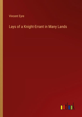 Lays of a Knight-Errant in Many Lands