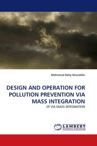 DESIGN AND OPERATION FOR POLLUTION PREVENTION VIA MASS INTEGRATION