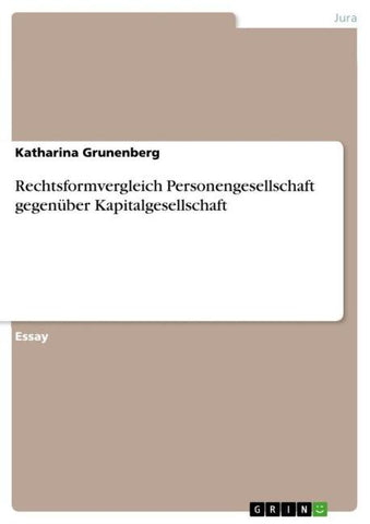 Rechtsformvergleich Personengesellschaft gegenüber Kapitalgesellschaft
