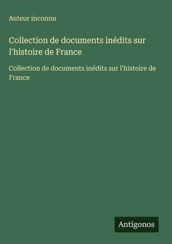 Collection de documents inédits sur l'histoire de France