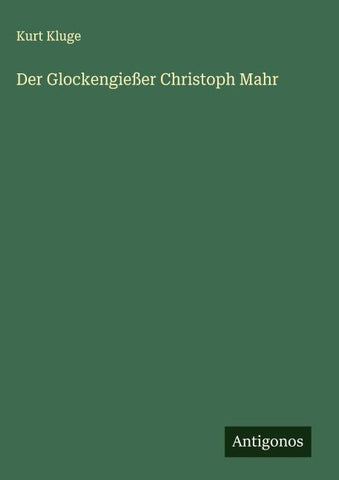 Der Glockengießer Christoph Mahr