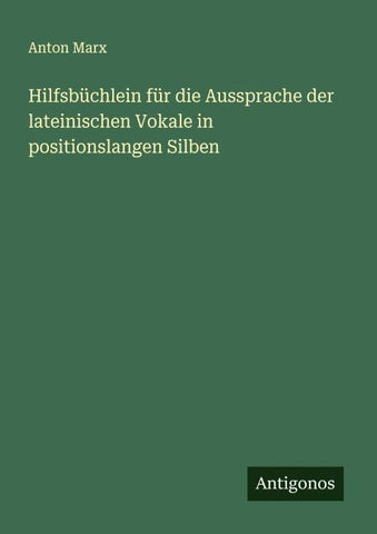 Hilfsbüchlein für die Aussprache der lateinischen Vokale in positionslangen Silben