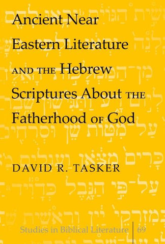 Ancient Near Eastern Literature and the Hebrew Scriptures About the Fatherhood of God