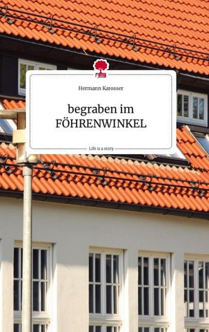 begraben im FÖHRENWINKEL. Life is a Story - story.one