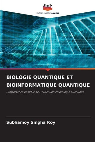 BIOLOGIE QUANTIQUE ET BIOINFORMATIQUE QUANTIQUE