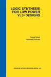 Logic Synthesis for Low Power VLSI Designs