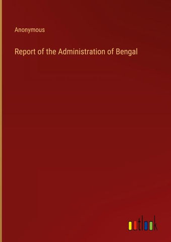 Report of the Administration of Bengal