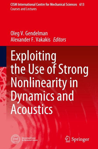 Exploiting the Use of Strong Nonlinearity in Dynamics and Acoustics