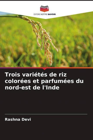 Trois variétés de riz colorées et parfumées du nord-est de l'Inde