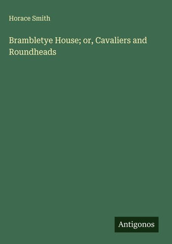 Brambletye House; or, Cavaliers and Roundheads