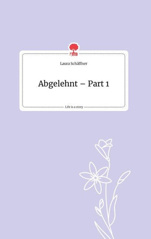 Abgelehnt - Part 1. Life is a Story - story.one