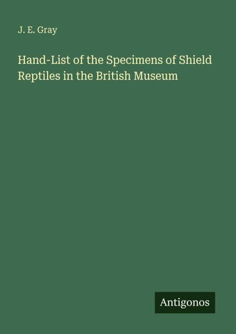 Hand-List of the Specimens of Shield Reptiles in the British Museum