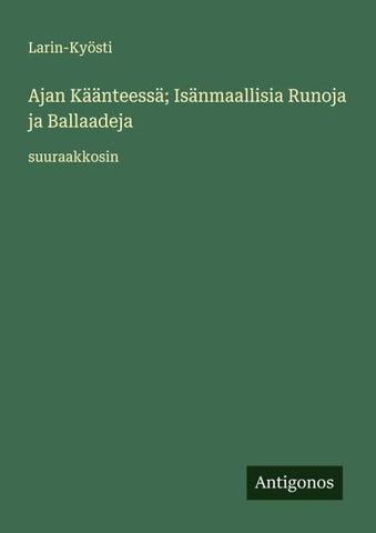 Ajan Käänteessä; Isänmaallisia Runoja ja Ballaadeja
