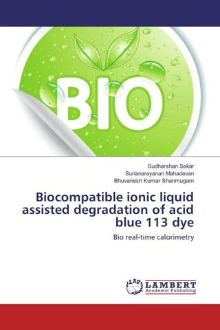 Biocompatible ionic liquid assisted degradation of acid blue 113 dye