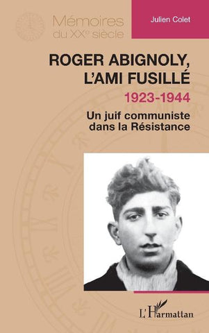 Roger Abignoly, l'ami fusillé (1923-1944)