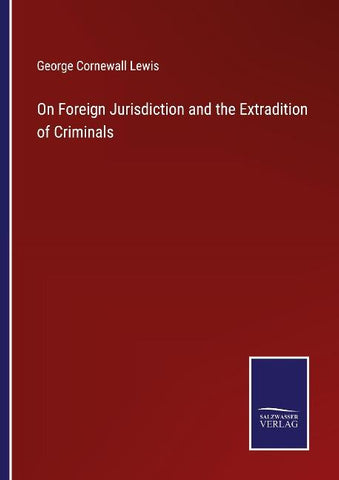 On Foreign Jurisdiction and the Extradition of Criminals