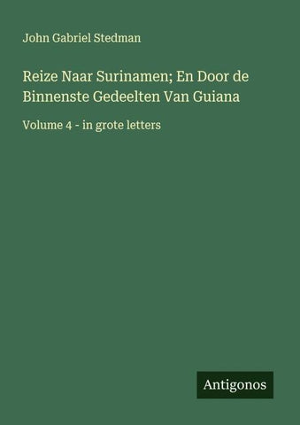 Reize Naar Surinamen; En Door de Binnenste Gedeelten Van Guiana