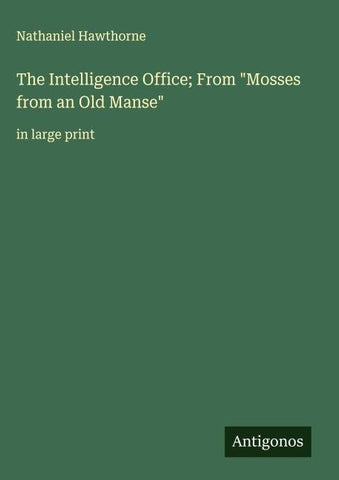 The Intelligence Office; From "Mosses from an Old Manse"