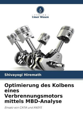 Optimierung des Kolbens eines Verbrennungsmotors mittels MBD-Analyse