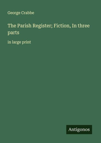 The Parish Register; Fiction, In three parts