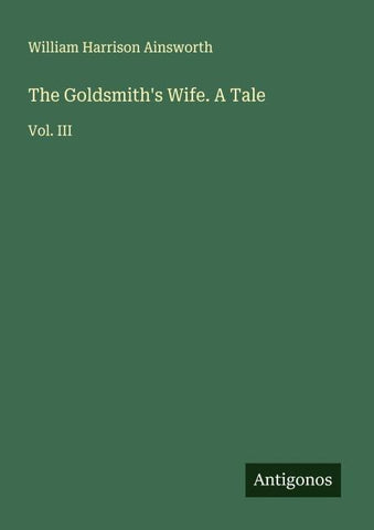 The Goldsmith's Wife. A Tale