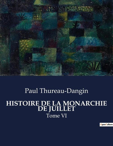 HISTOIRE DE LA MONARCHIE DE JUILLET