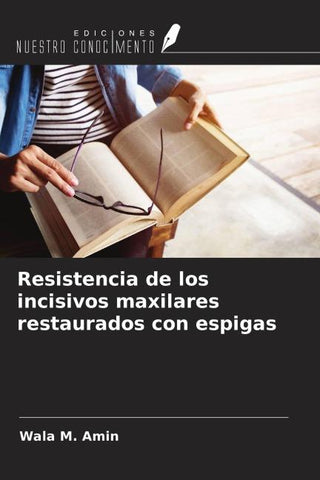 Resistencia de los incisivos maxilares restaurados con espigas