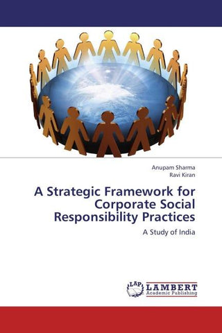 A Strategic Framework for Corporate Social Responsibility Practices