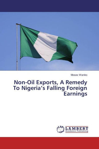 Non-Oil Exports, A Remedy To Nigeria's Falling Foreign Earnings