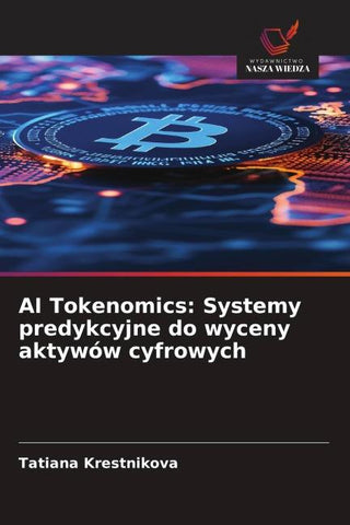 AI Tokenomics: Systemy predykcyjne do wyceny aktywów cyfrowych