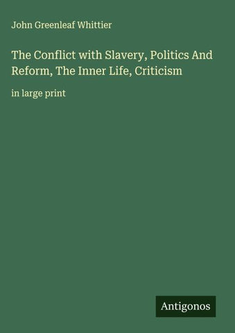 The Conflict with Slavery, Politics And Reform, The Inner Life, Criticism