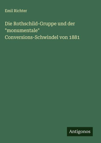 Die Rothschild-Gruppe und der "monumentale" Conversions-Schwindel von 1881