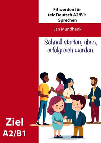 Fit werden für telc Deutsch A2/B1: Sprechen 1-3