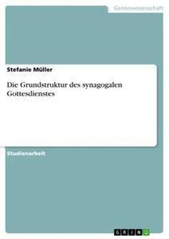 Die Grundstruktur des synagogalen Gottesdienstes
