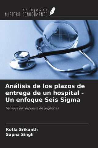 Análisis de los plazos de entrega de un hospital - Un enfoque Seis Sigma