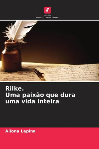 Rilke. Uma paixão que dura uma vida inteira