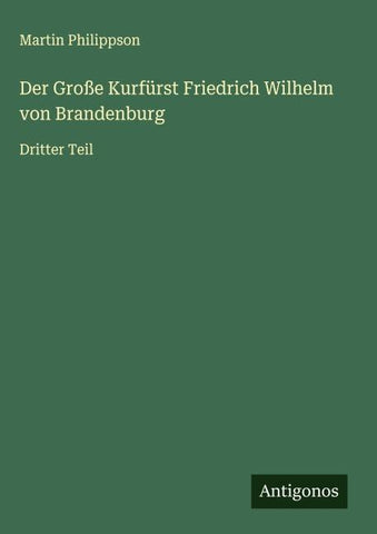 Der Große Kurfürst Friedrich Wilhelm von Brandenburg