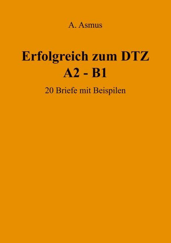 Erfolgreich zum DTZ A2 - B1 20 Briefe mit Beispielen