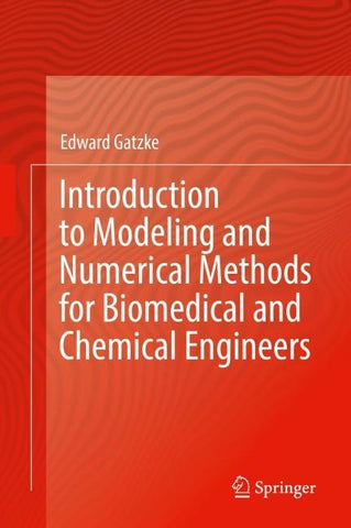 Introduction to Modeling and Numerical Methods for Biomedical and Chemical Engineers