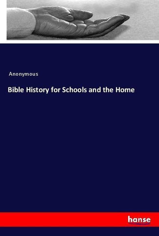 Bible History for Schools and the Home