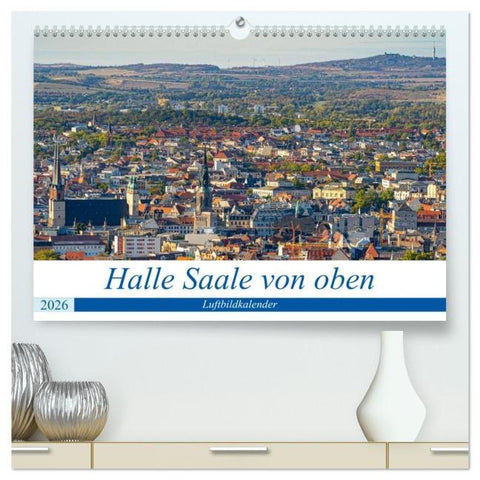 Halle an der Saale von oben (hochwertiger Premium Wandkalender 2026 DIN A2 quer), Kunstdruck in Hochglanz