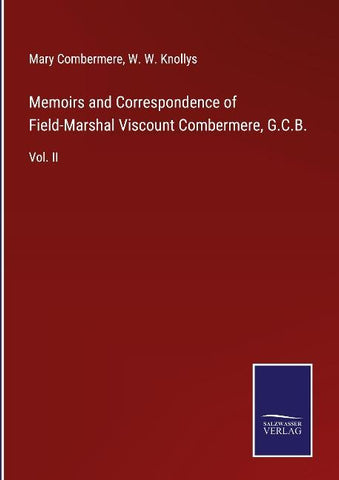Memoirs and Correspondence of Field-Marshal Viscount Combermere, G.C.B.
