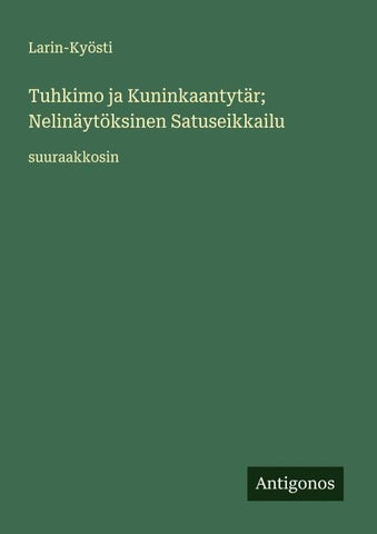 Tuhkimo ja Kuninkaantytär; Nelinäytöksinen Satuseikkailu