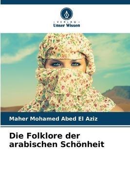Die Folklore der arabischen Schönheit